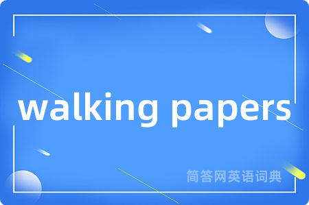 walking papers