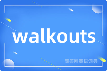 walkouts
