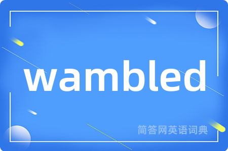wambled