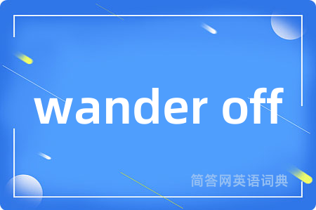 wander off