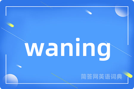 waning