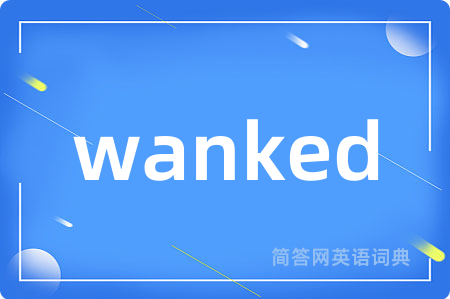 wanked