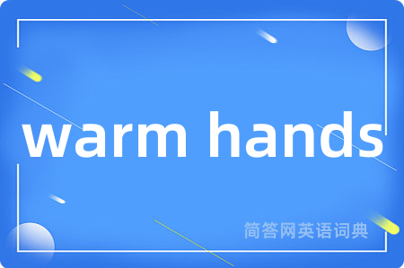 warm hands