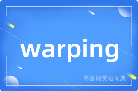warping