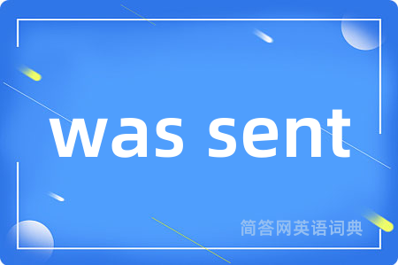 was sent