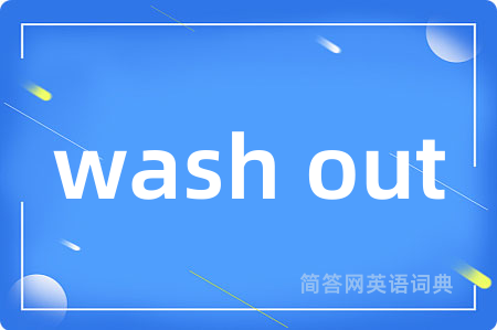 wash out