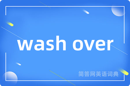 wash over