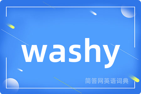 washy