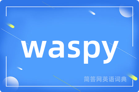 waspy