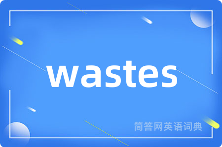 wastes