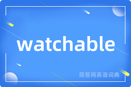 watchable