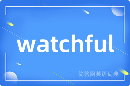 watchful