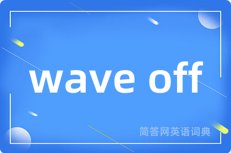 wave off