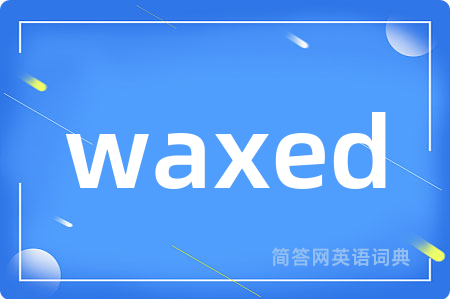 waxed