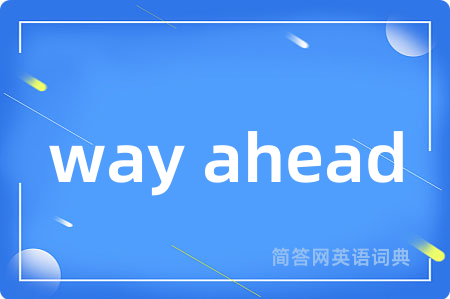 way ahead