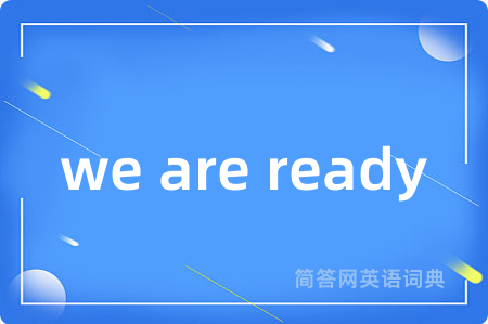 we are ready