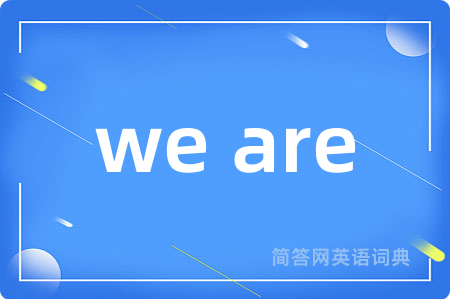 we are
