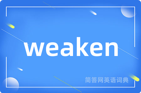 weaken