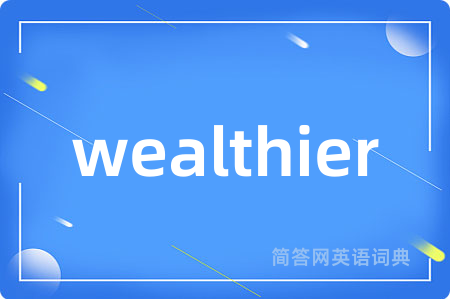 wealthier