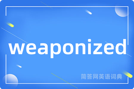 weaponized