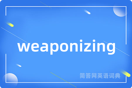 weaponizing