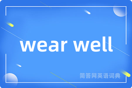 wear well