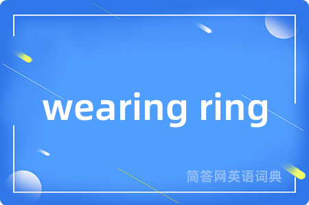 wearing ring