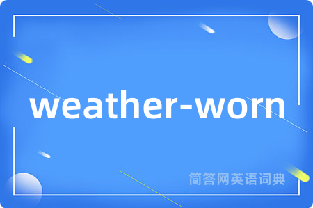 weather-worn