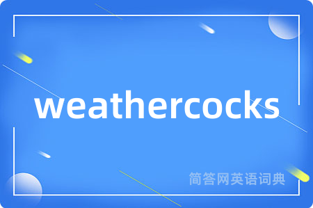 weathercocks