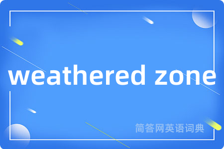 weathered zone