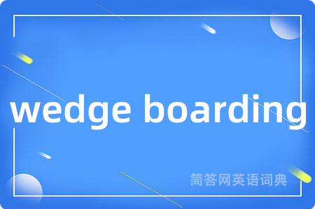wedge boarding
