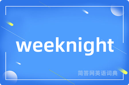 weeknight