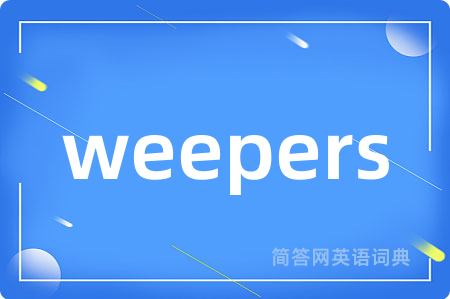 weepers