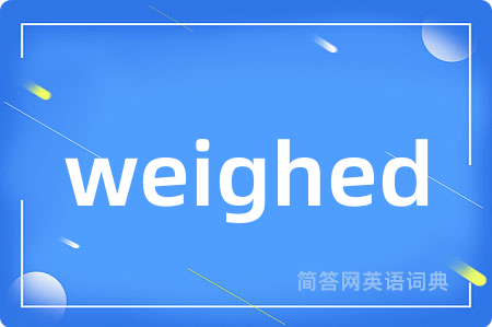 weighed
