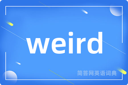 weird