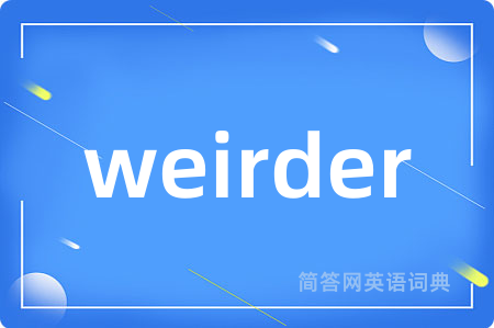 weirder
