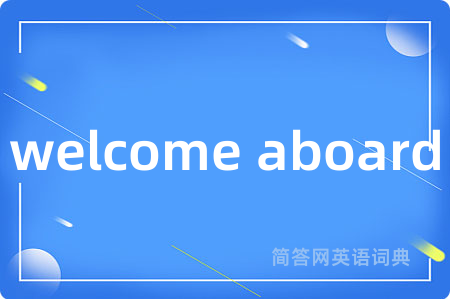 welcome aboard