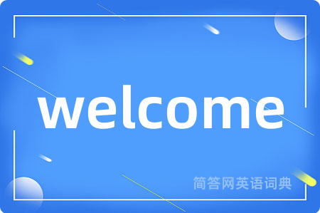 welcome