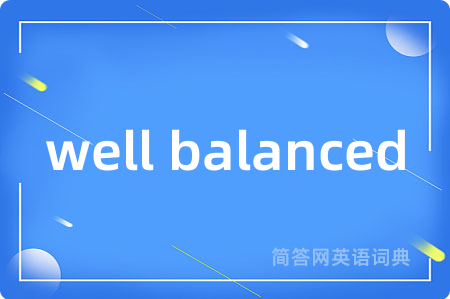 well balanced