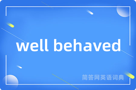 well behaved
