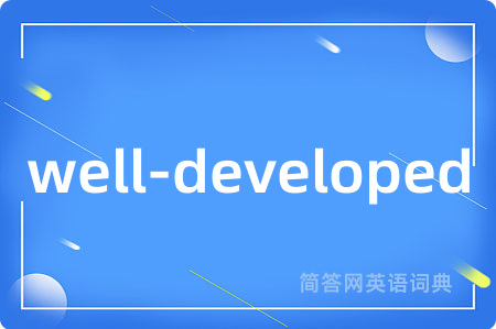 well-developed
