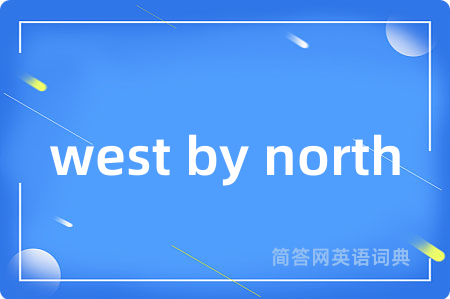 west by north