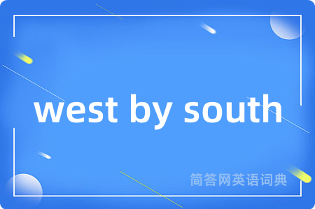 west by south