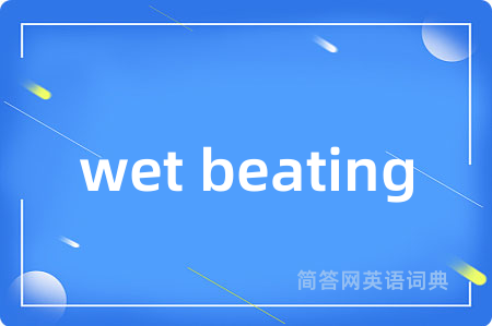 wet beating