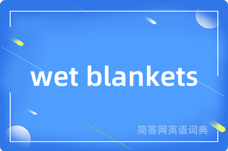 wet blankets