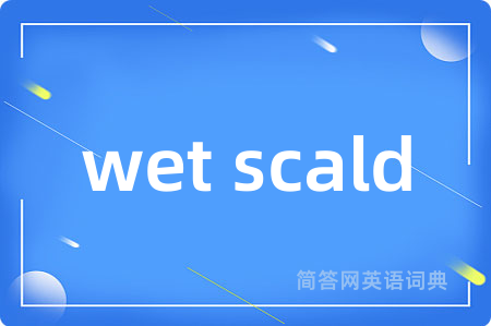 wet scald