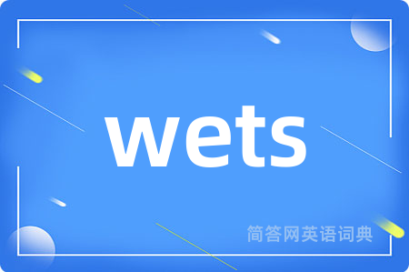 wets