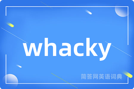 whacky
