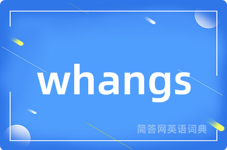 whangs