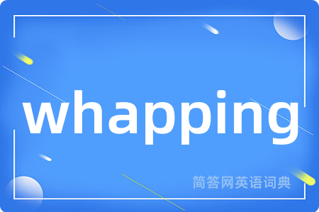 whapping